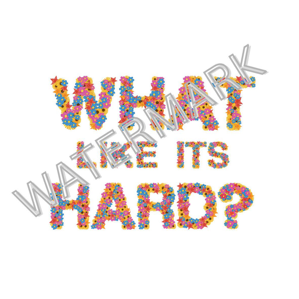 Digital Download: What Like It's Hard Floral Letters