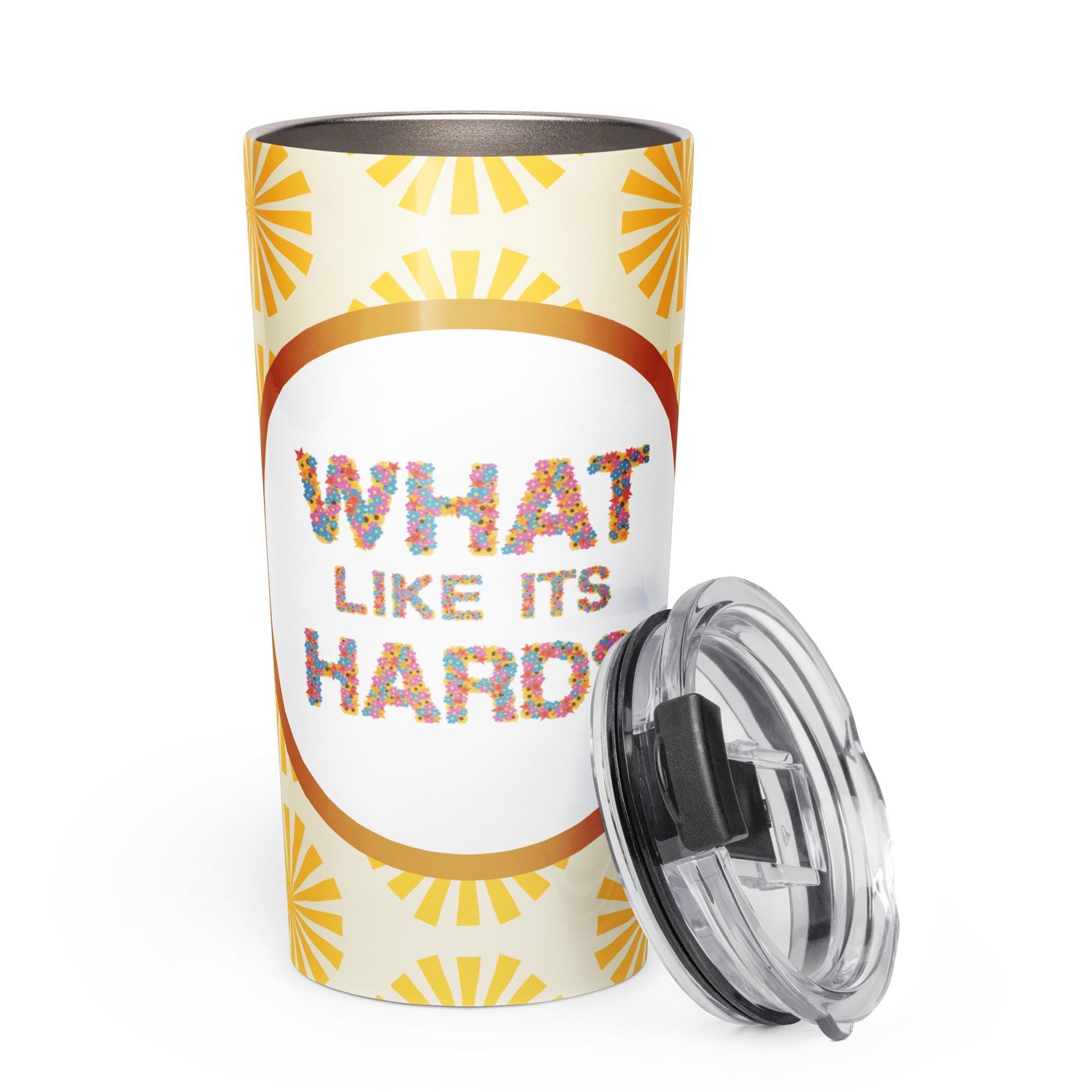 What Like It's Hard | Tapered stainless steel tumbler