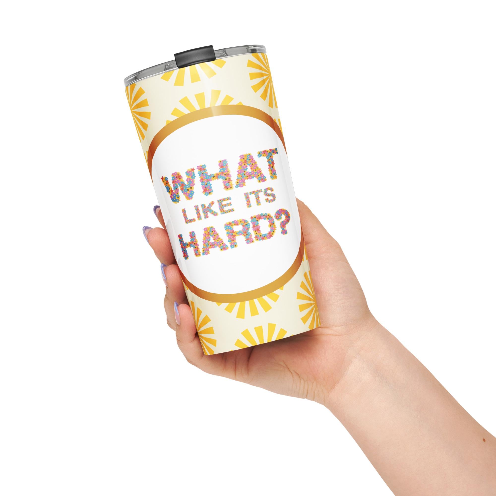 What Like It's Hard | Tapered stainless steel tumbler